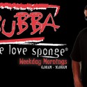 Listen to Bubba the Love Sponge Every Weekday Morning